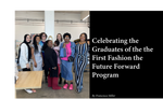 Celebrating the Graduates of the the First Fashion the Future Forward Program